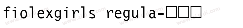 fiolexgirls regula字体转换 fiolexgirls regula字体转换